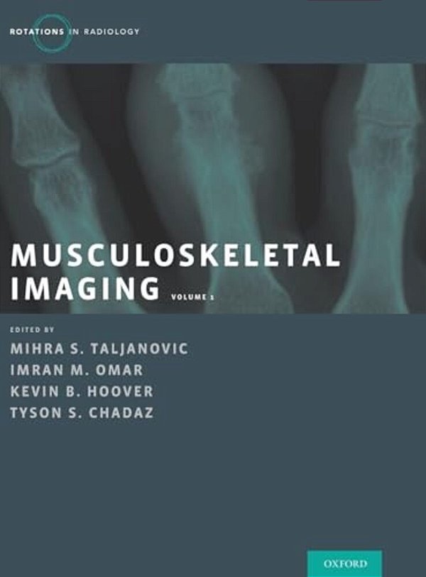 Musculoskeletal Imaging Volume 1: Trauma, Arthritis, And Tumor And Tumor-Like Conditions-..