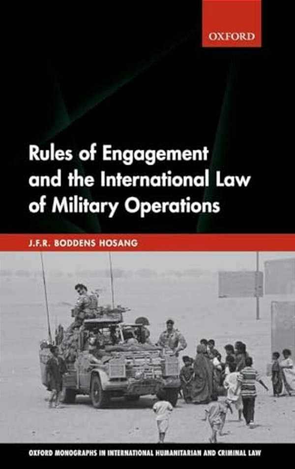 Rules Of Engagement And The International Law Of Military Operations-..
