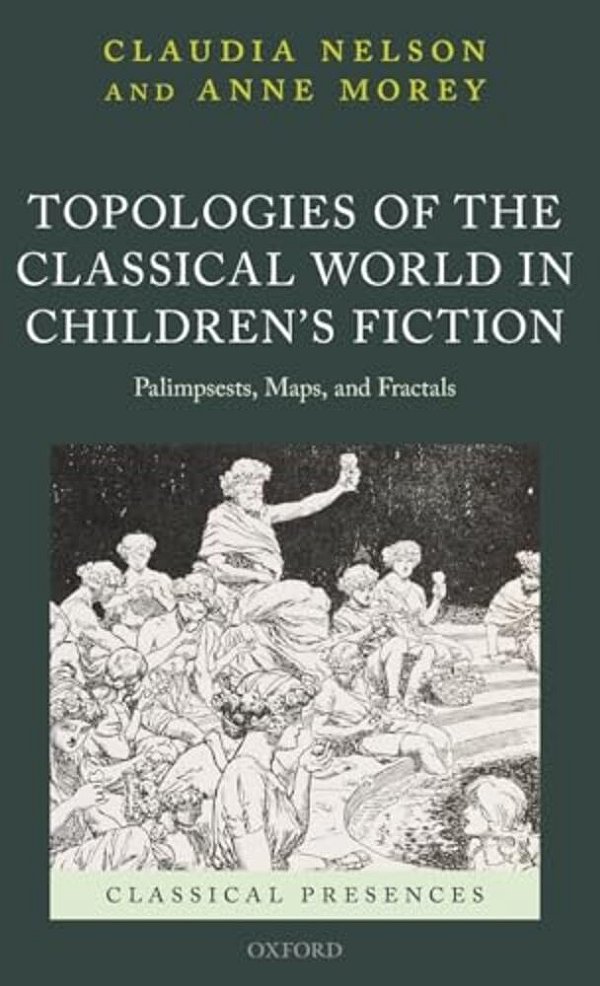 Topologies Of The Classical World In Children's Fiction: Palimpsests, Maps, And Fractals-..