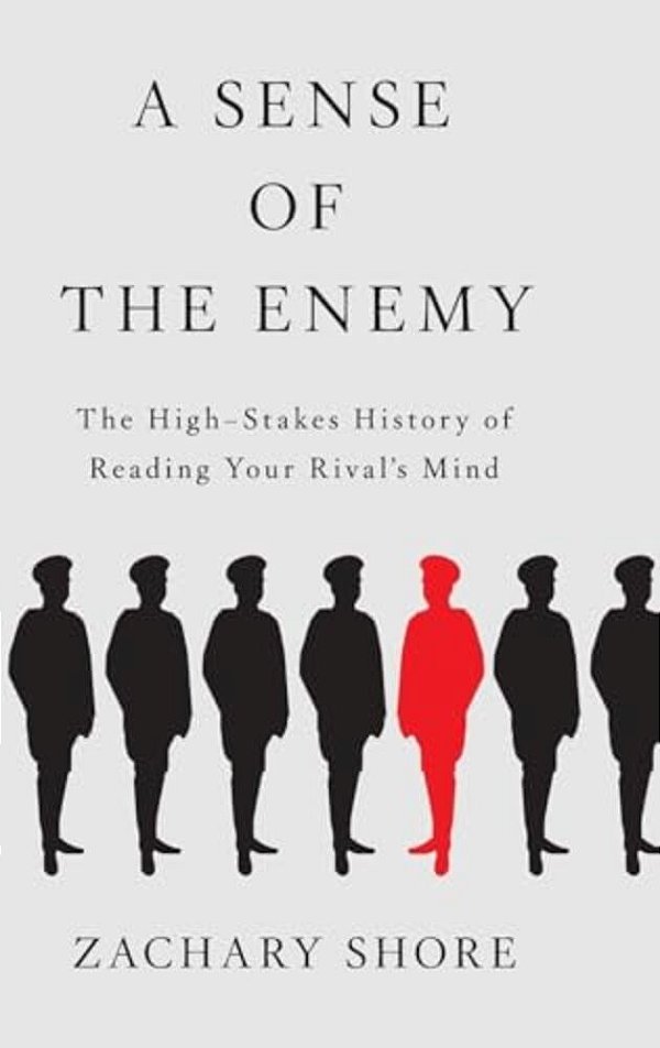 Sense Of The Enemy: The High Stakes History Of Reading Your Rival's Mind-..