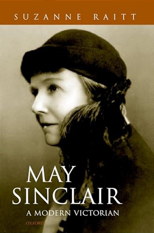 May Sinclair: A Modern Victorian-..