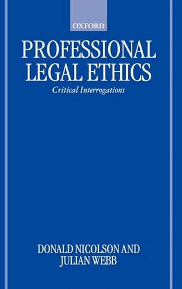 Professional Legal Ethics: Critical Interrogations-..