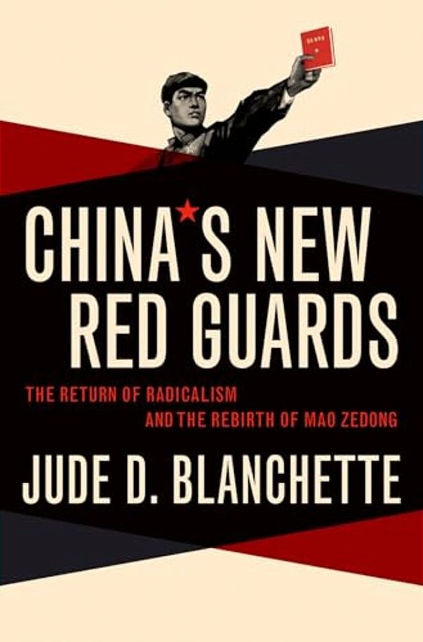 China's New Red Guards: The Return Of Radicalism And The Rebirth Of Mao Zedong-..