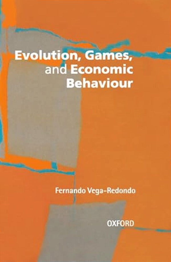 Evolution, Games, And Economic Behaviour-..