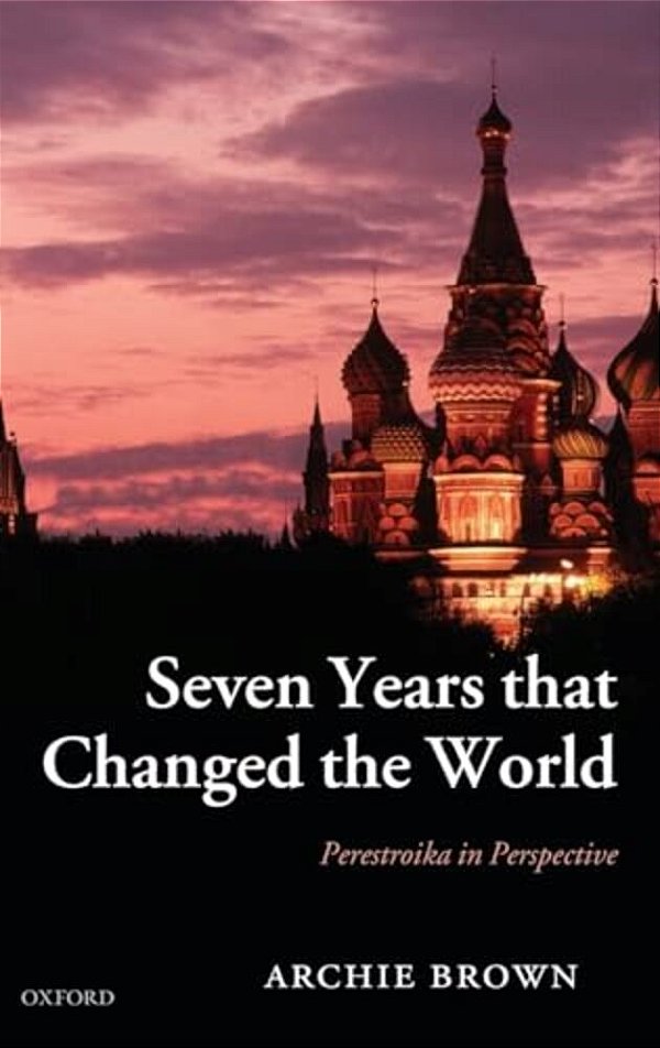 Seven Years That Changed The World: Perestroika In Perspective-..