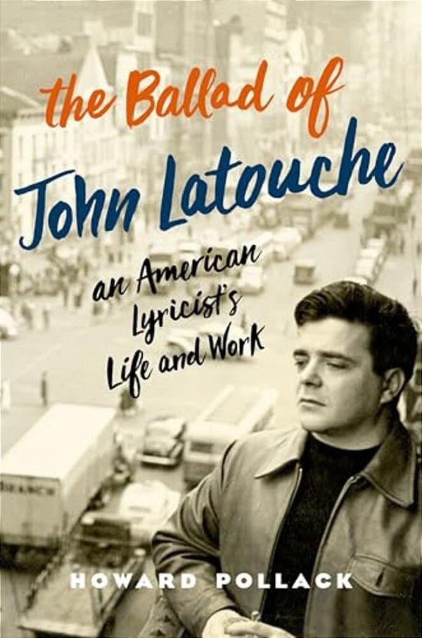 Ballad Of John Latouche: An American Lyricist's Life And Work-..