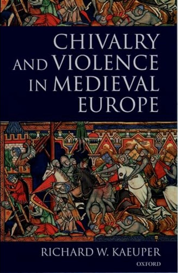 Chivalry And Violence In Medieval Europe-..