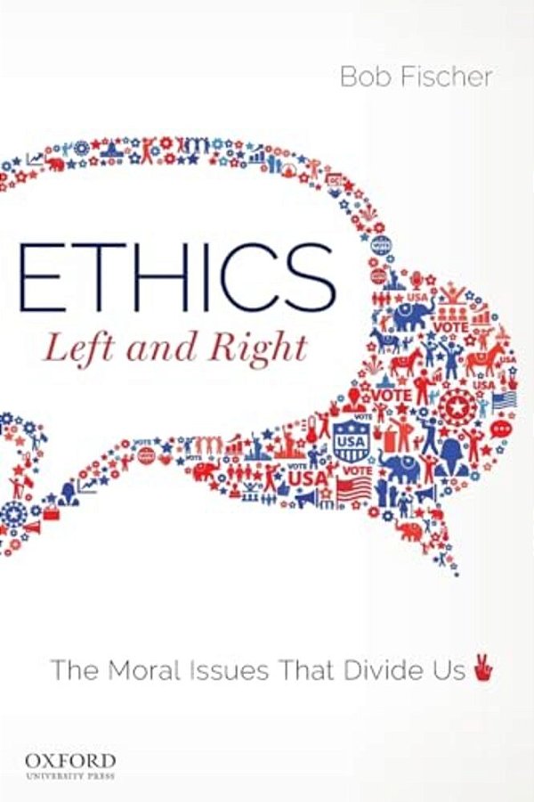 Ethics, Left And Right: The Moral Issues That Divide US-..