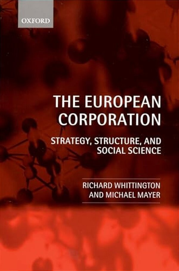 The European Corporation: Strategy, Structure, And Social Science-..
