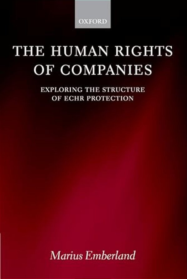 The Human Rights Of Companies: Exploring The Structure Of Echr Protection-..