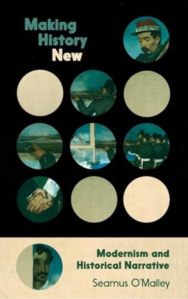 Making History New: Modernism And Historical Narrative-..