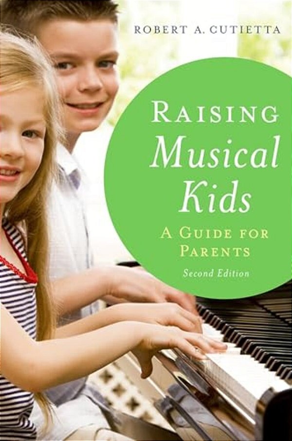 Raising Musical Kids: A Guide For Parents-..