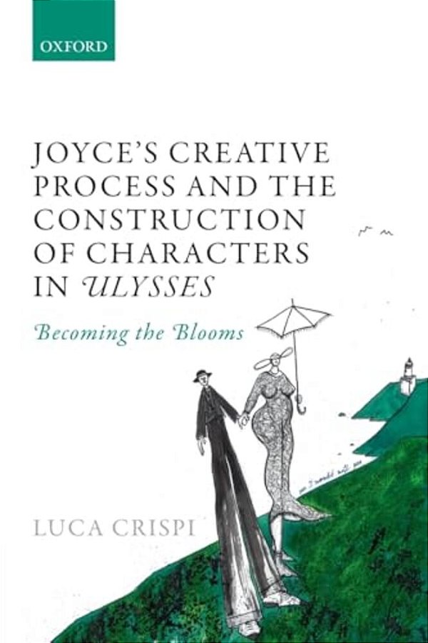 Joyce's Creative Process And The Construction Of Characters In Ulysses: Becoming The Blooms-..