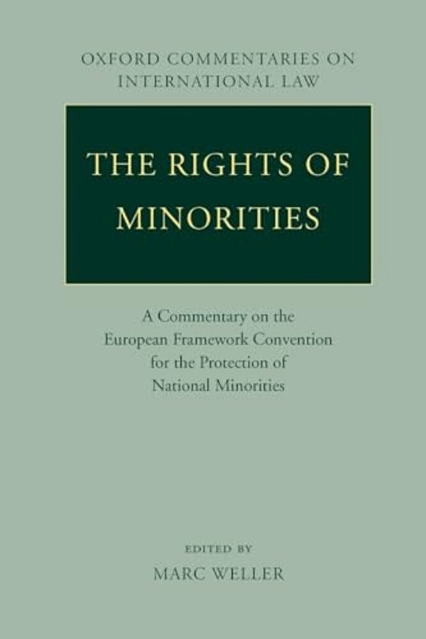 The Rights Of Minorities In Europe: A Commentary On The European Framework Convention For The Protection Of National Minorities-..