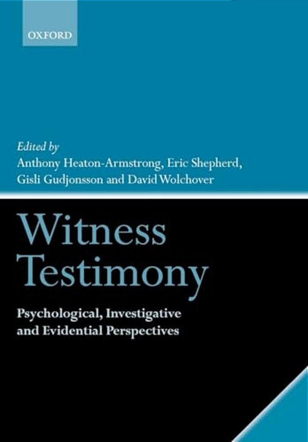 Witness Testimony: Psychological, Investigative And Evidential Perspectives-..
