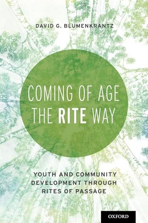 Coming Of Age The Rite Way: Youth And Community Development Through Rites Of Passage-..
