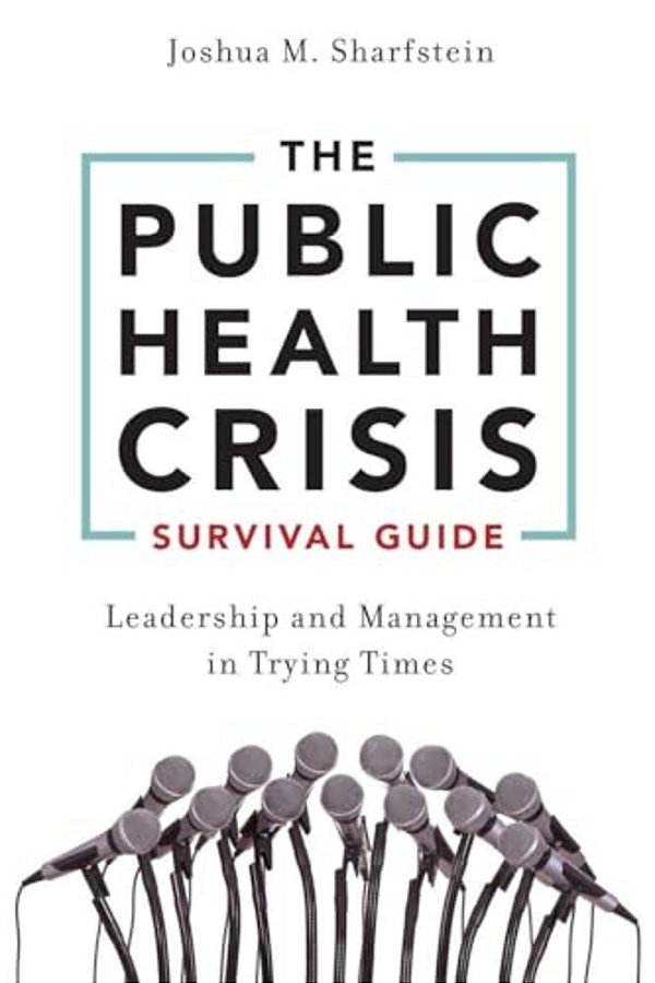 The Public Health Crisis Survival Guide: Leadership And Management In Trying Times-..