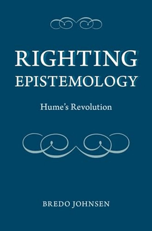 Righting Epistemology: Hume's Revolution-..