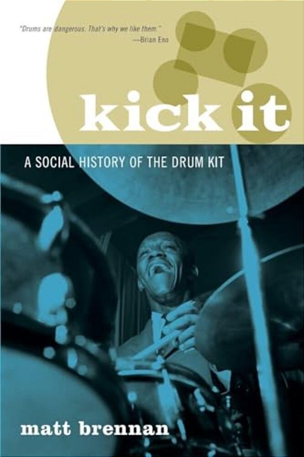 Kick It: A Social History Of The Drum Kit-..