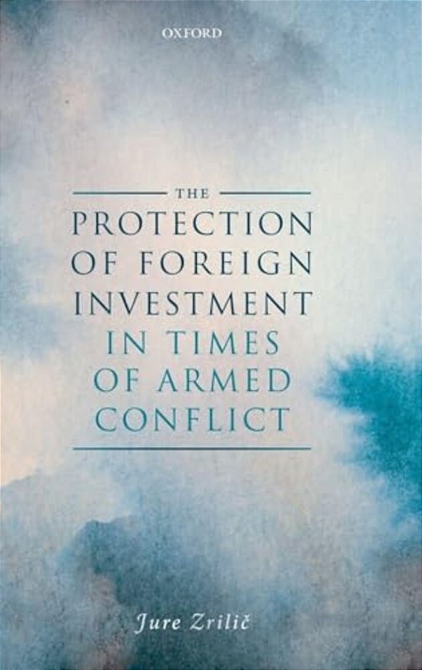 Protection Of Foreign Investment In Times Of Armed Conflict-..