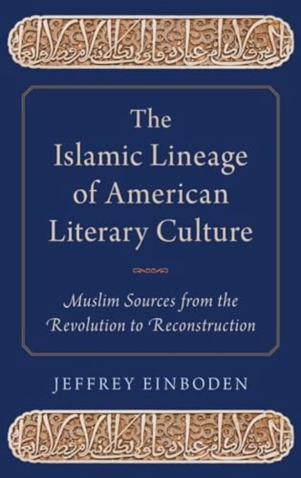 Islamic Lineage Of American Literary Culture: Muslim Sources From The Revolution To Reconstruction-..