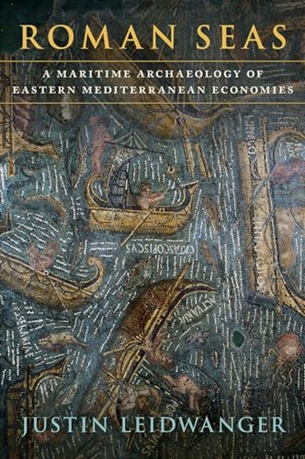 Roman Seas: A Maritime Archaeology Of Eastern Mediterranean Economies-..
