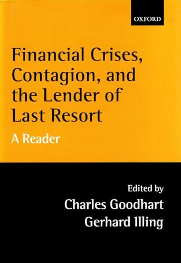Financial Crises, Contagion, And The Lender Of Last Resort: A Reader-..