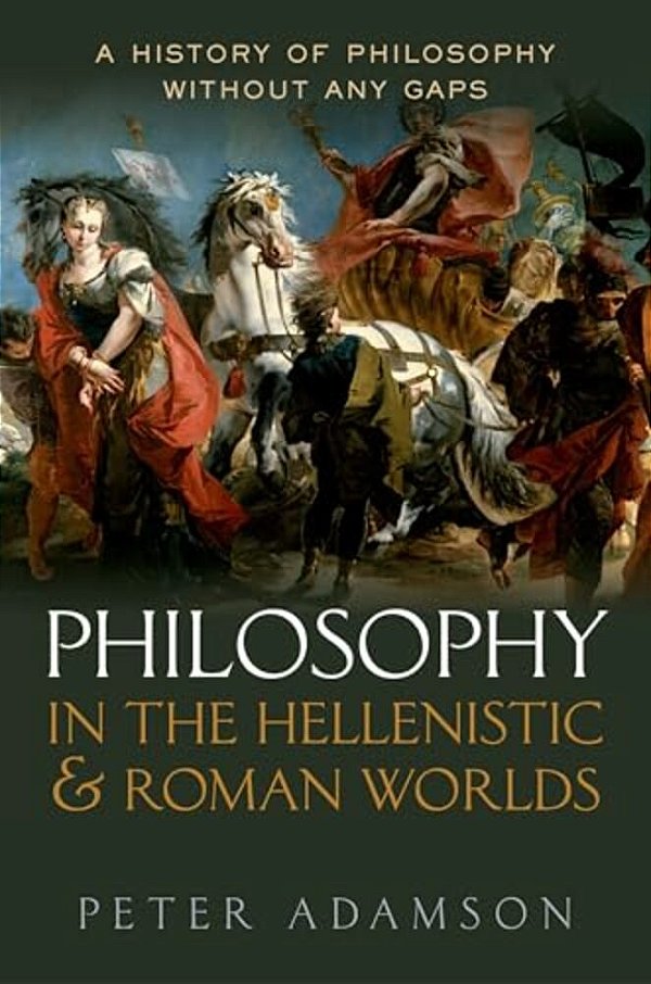 Philosophy In The Hellenistic And Roman Worlds: A History Of Philosophy Without Any Gaps, Volume 2-..