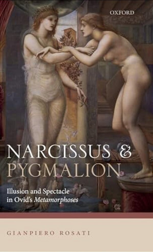 Narcissus And Pygmalion: Illusion And Spectacle In Ovid's Metamorphoses-..