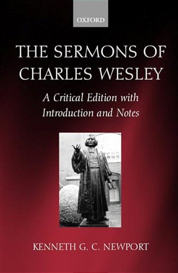 The Sermons Of Charles Wesley: A Critical Edition With Introduction And Notes-..