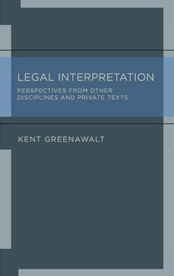 Legal Interpretation: Perspectives From Other Disciplines And Private Texts-..