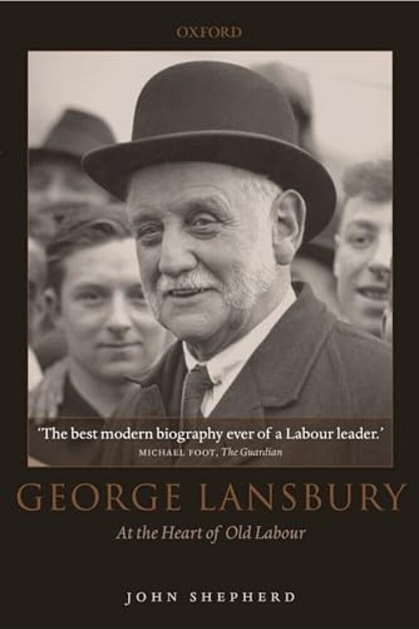 George Lansbury: At The Heart Of Old Labour-..