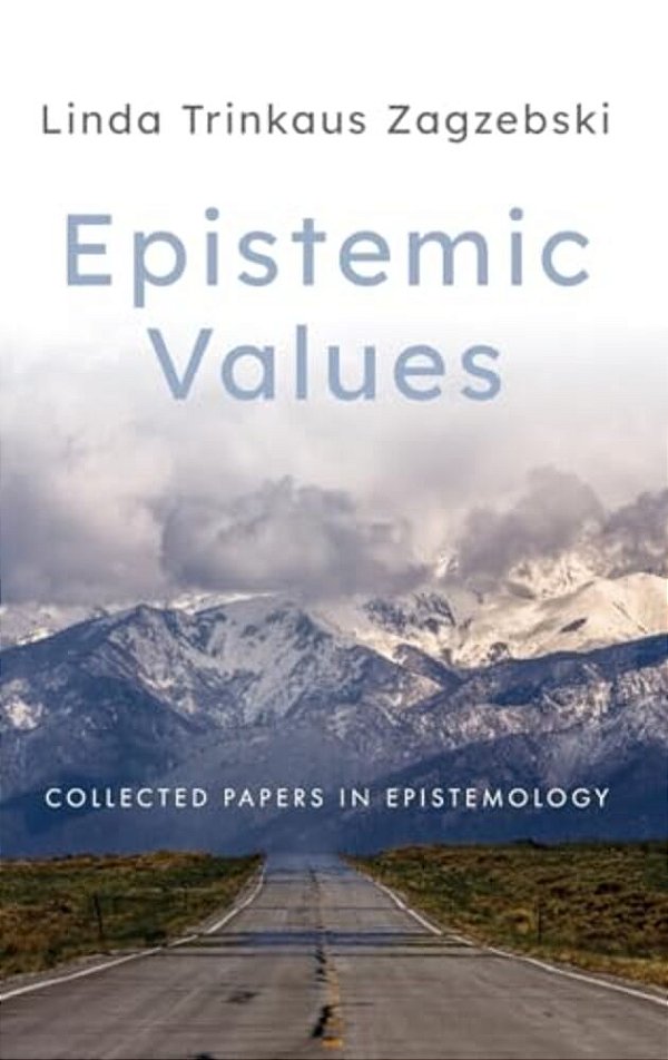 Epistemic Values: Collected Papers In Epistemology-..