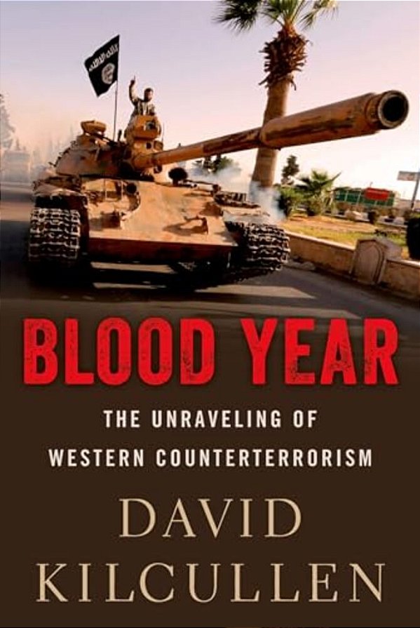 Blood Year: The Unraveling Of Western Counterterrorism-..