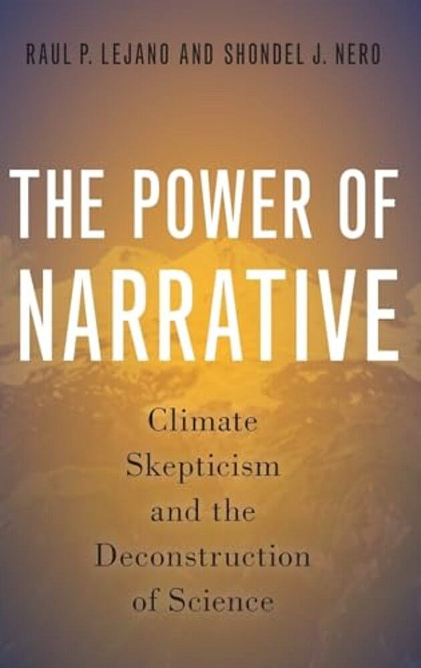 Power Of Narrative: Climate Skepticism And The Deconstruction Of Science-..