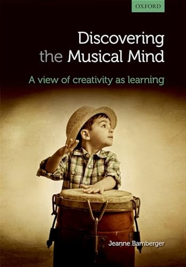 Discovering The Musical Mind: A View Of Creativity As Learning-..