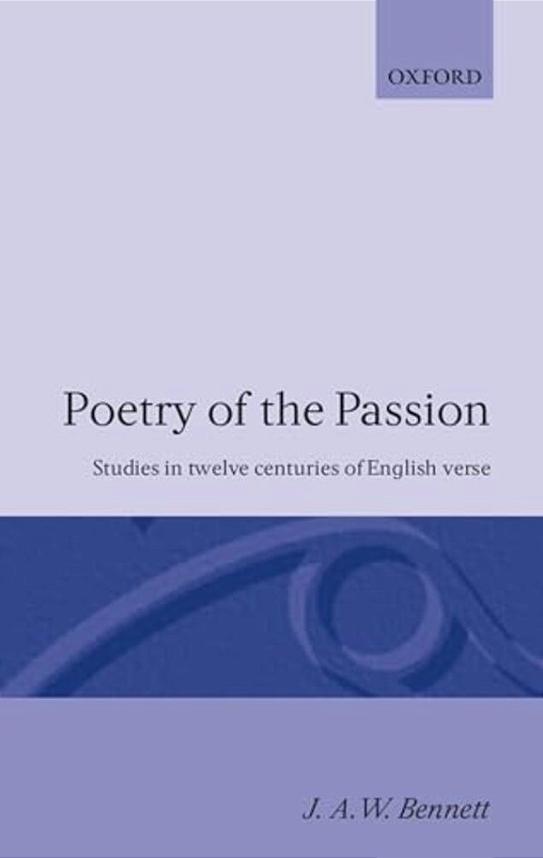 Poetry Of The Passion: Studies In Twelve Centuries Of English Verse-..