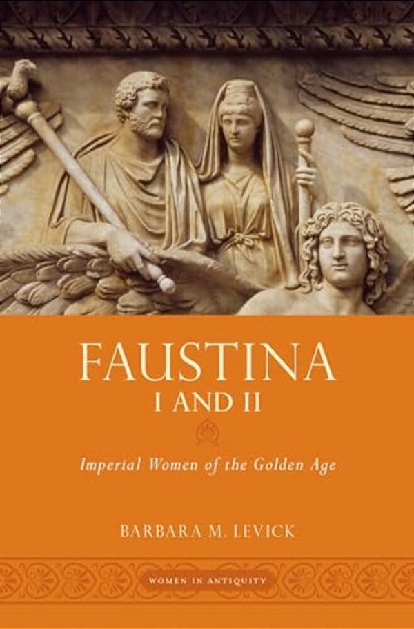Faustina I And II: Imperial Women Of The Golden Age-..
