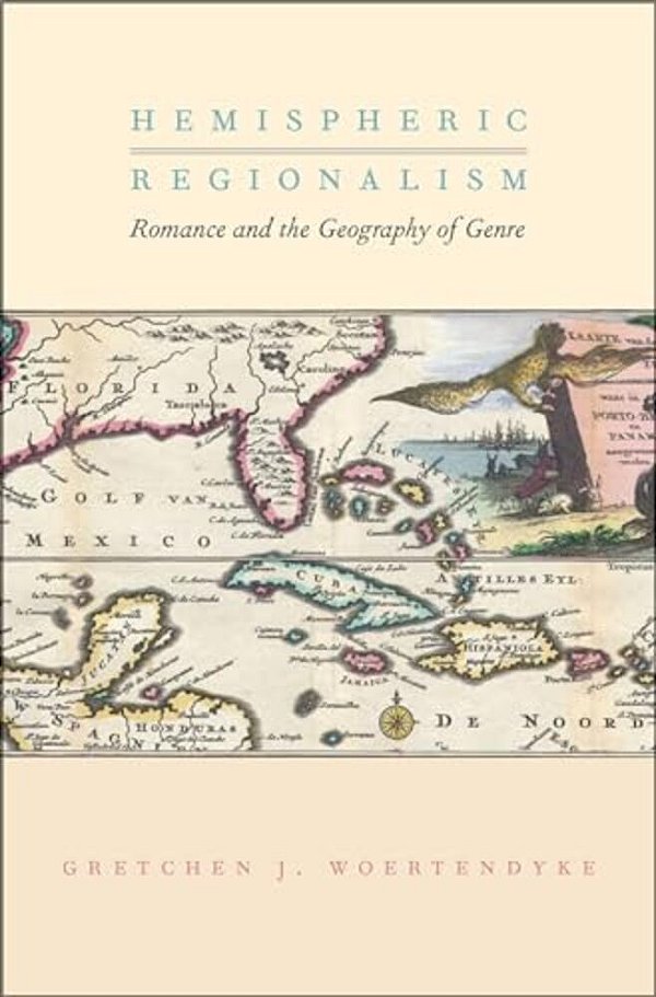 Hemispheric Regionalism: Romance And The Geography Of Genre-..