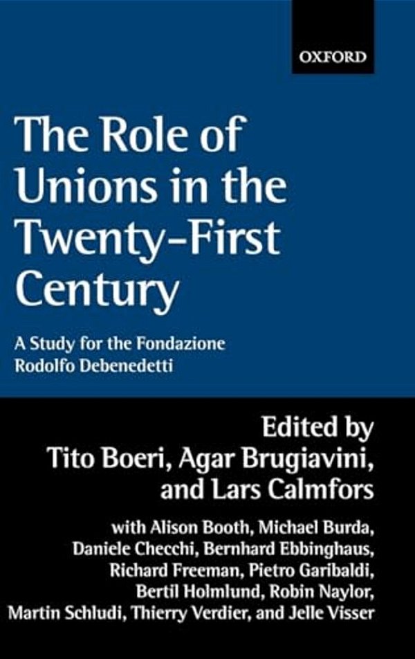 The Role Of Unions In The Twenty-First Century: A Report For The Fondazione Rodolfo Debenedetti-..