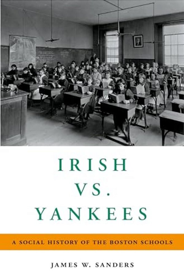 Irish Vs. Yankees: A Social History Of The Boston Schools-..