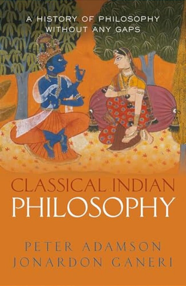 Classical Indian Philosophy: A History Of Philosophy Without Any Gaps, Volume 5-..