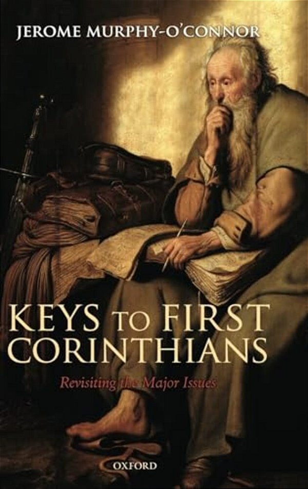 Keys To First Corinthians: Revisiting The Major Issues-..