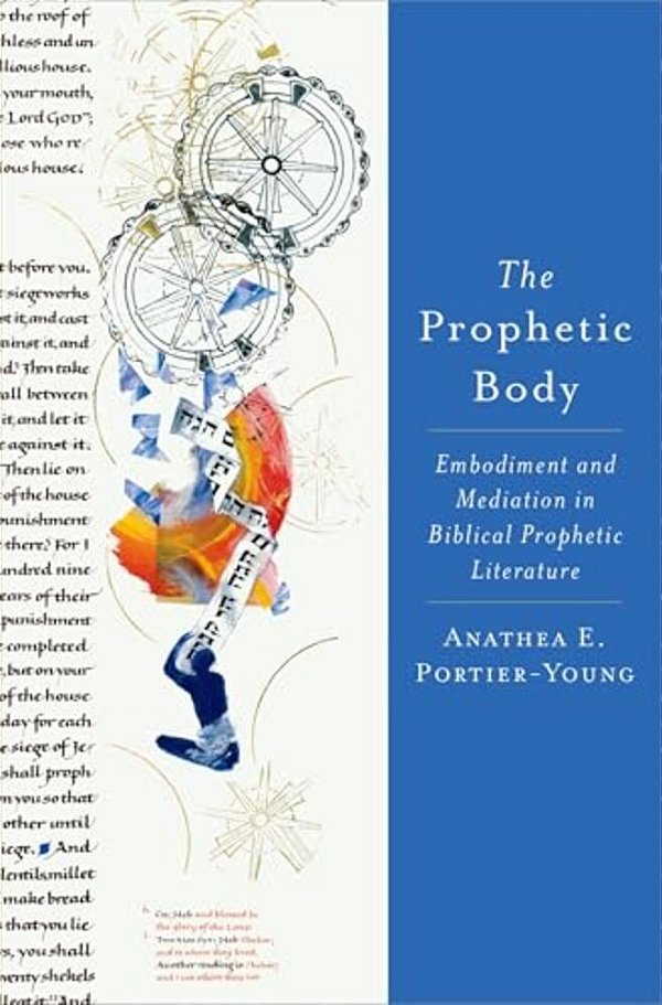 Prophetic Body: Embodiment And Mediation In Biblical Prophetic Literature-..