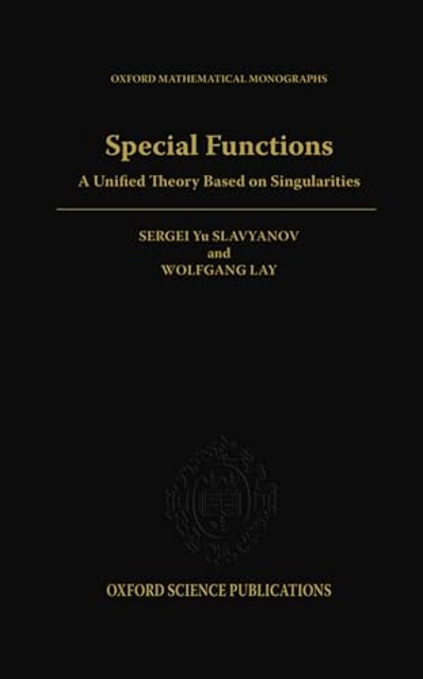Special Functions: A Unified Theory Based On Singularities-..