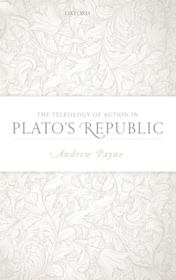 Teleology Of Action In Plato's Republic-..