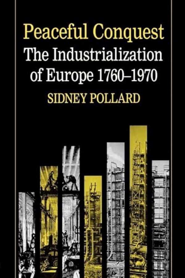 Peaceful Conquest - The Industrialization Of Europe 1760-1970-..