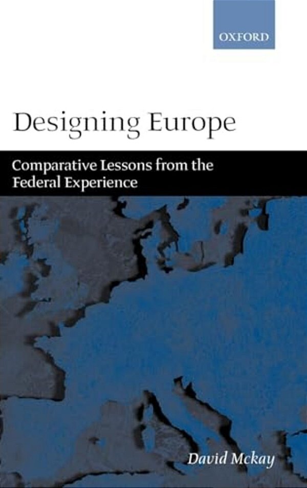 Designing Europe 'Comparative Lessons From The Federal Experience'-..