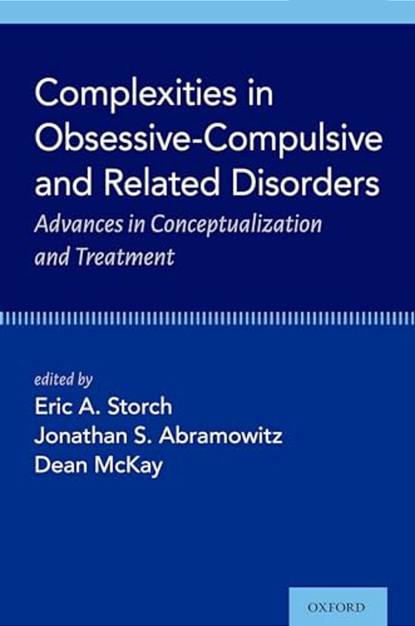 Complexities In Obsessive-Compulsive And Related Disorders: Advances In Conceptualization And Treatment-..