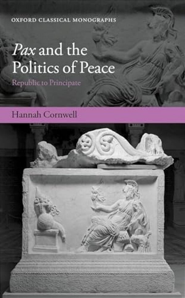Pax And The Politics Of Peace: Republic To Principate-..